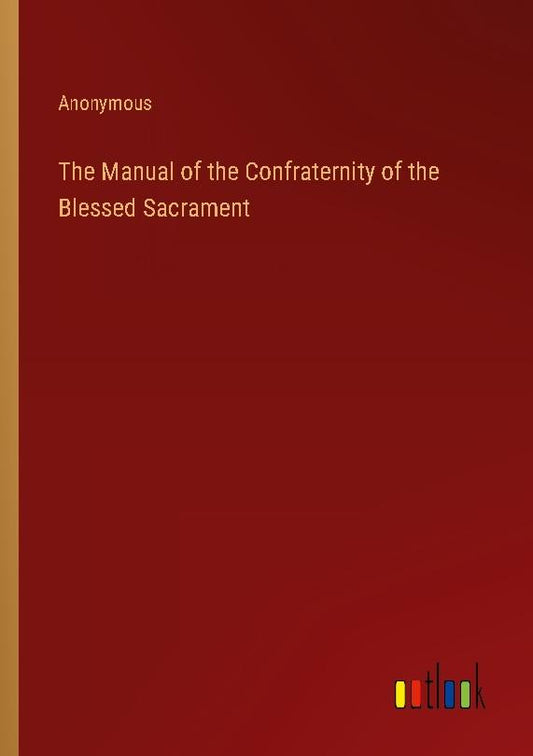 The Manual of the Confraternity of the Blessed Sacrament