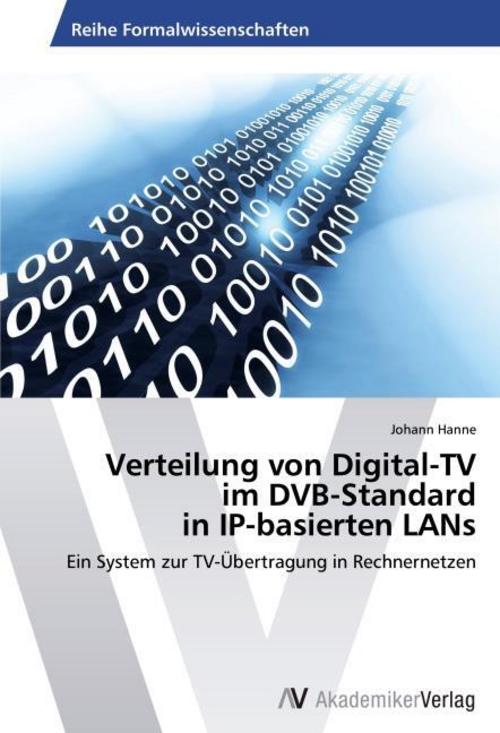 Buchcover: Verteilung von Digital-TV im DVB-Standard in IP-basierten LANs