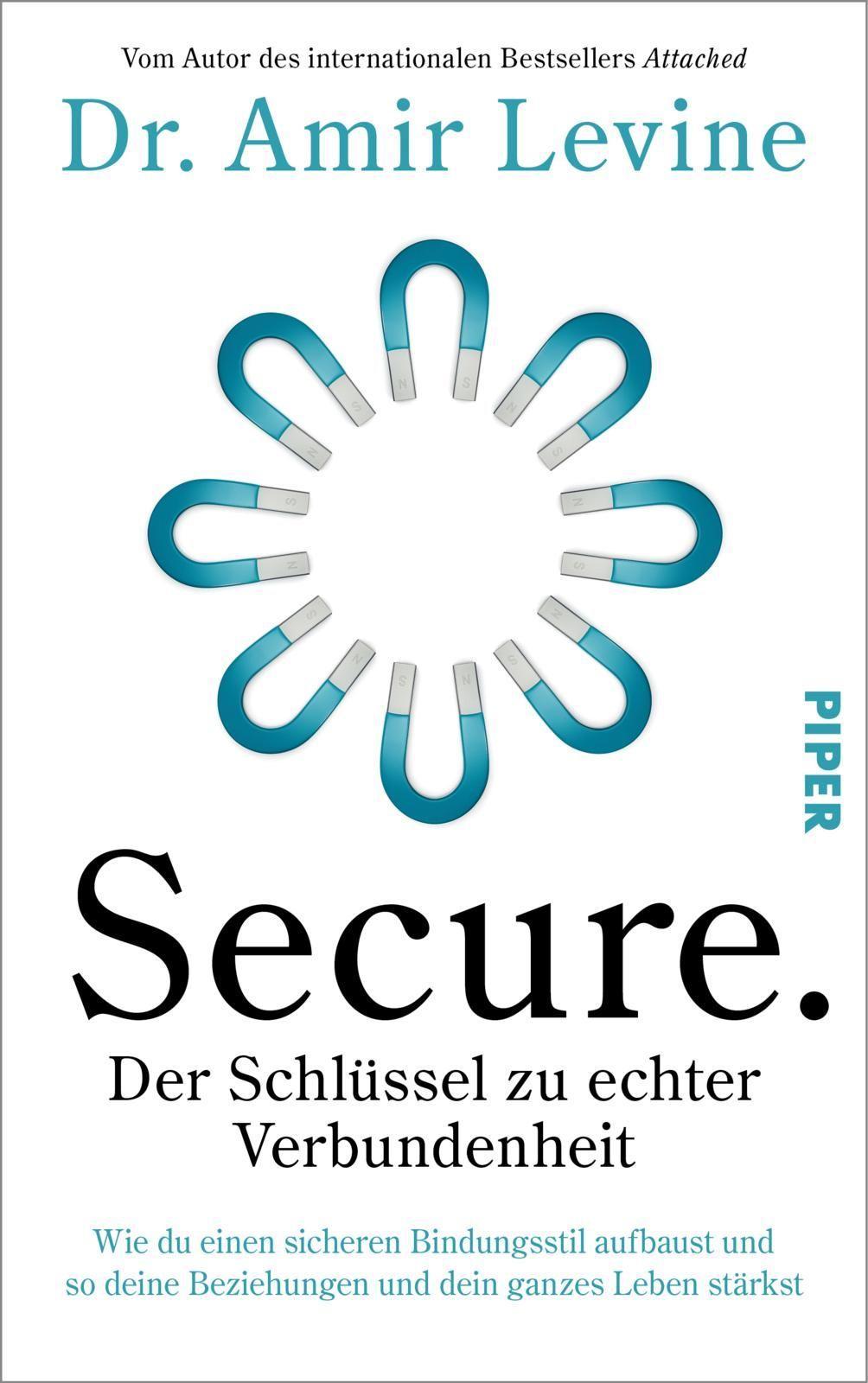 Secure. Der Schlüssel zu echter Verbundenheit: Wie du einen sicheren Bindungsstil aufbaust und so deine Beziehungen und dein ganzes Leben stärkst | Vom Autor des internationalen Bestsellers »Attached«