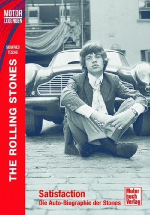 Motorlegenden - The Rolling Stones: Satisfaction - Die Auto-Biografie der Stones