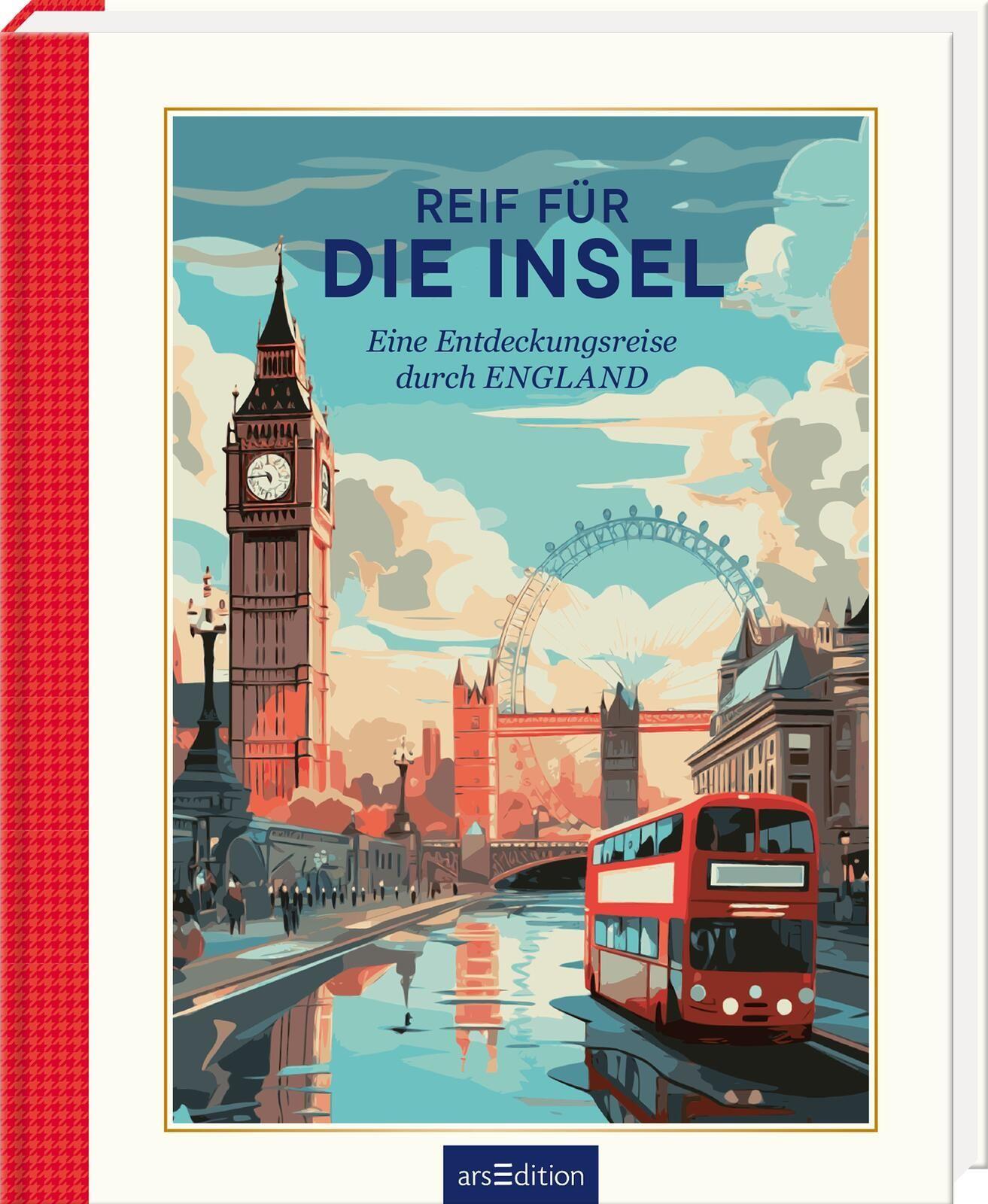 Reif für die Insel: Eine Entdeckungsreise durch England | Hochwertiges Geschenkbuch für Englandfans