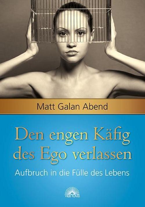 Buchcover: Den engen Käfig des Ego verlassen