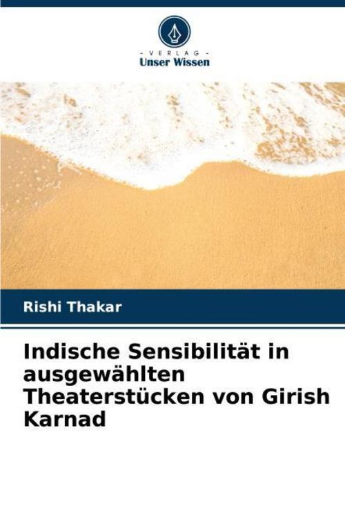 Indische Sensibilität in ausgewählten Theaterstücken von Girish Karnad