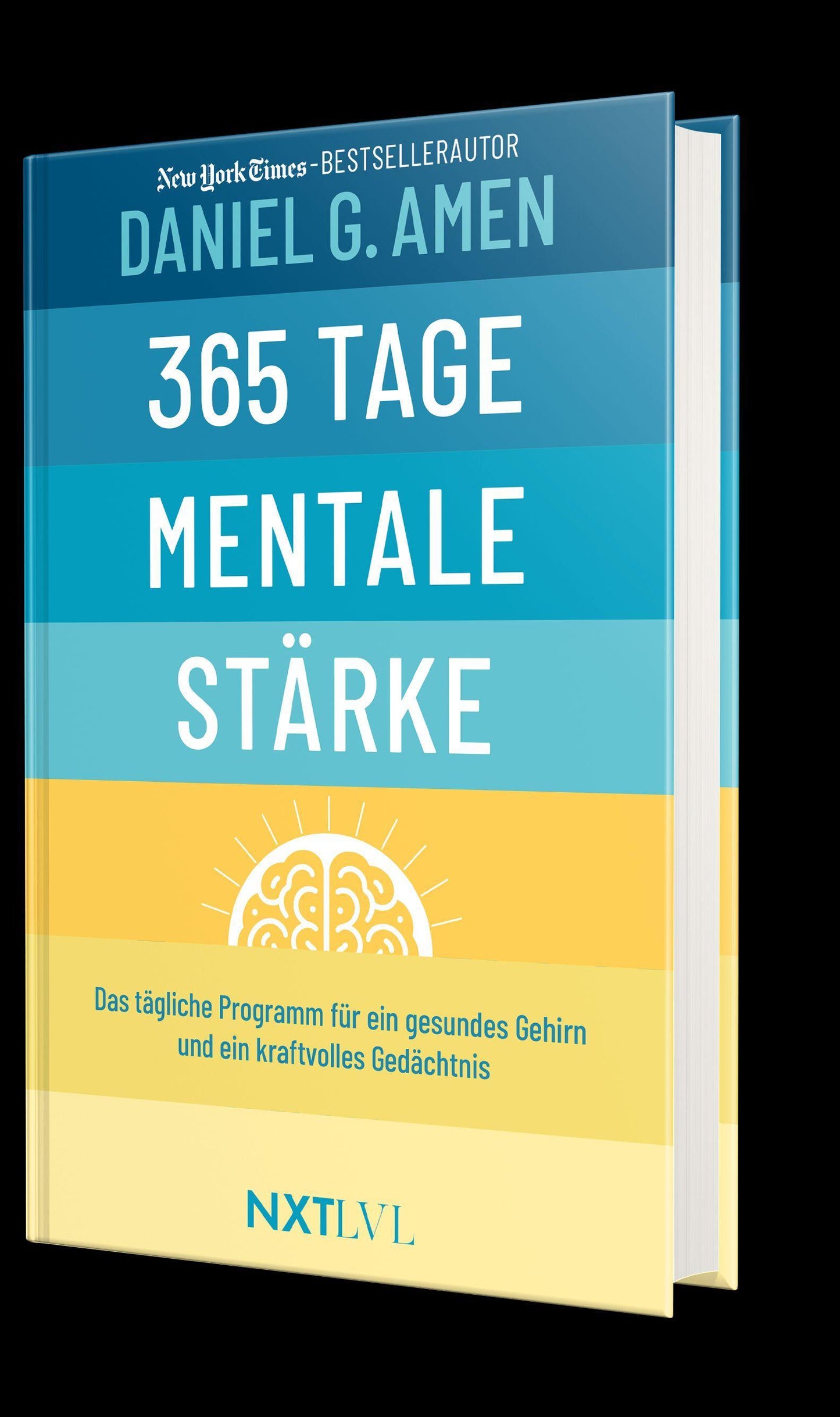 365 Tage mentale Stärke: Das tägliche Programm für ein gesundes Gehirn und ein kraftvolles Gedächtnis