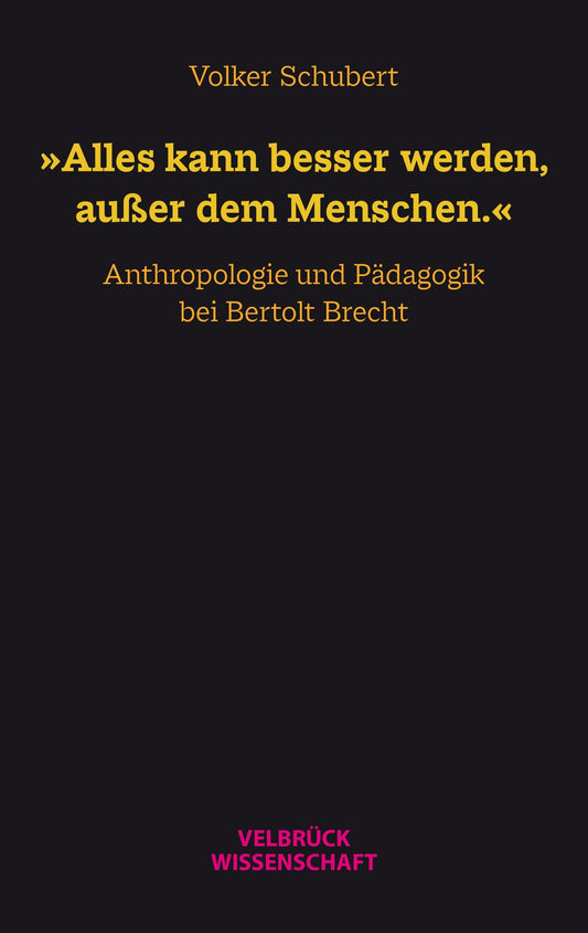 'Alles kann besser werden, außer dem Menschen.'