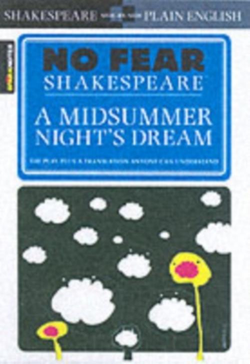 No Fear Shakespeare: A Midsummer Night's Dream