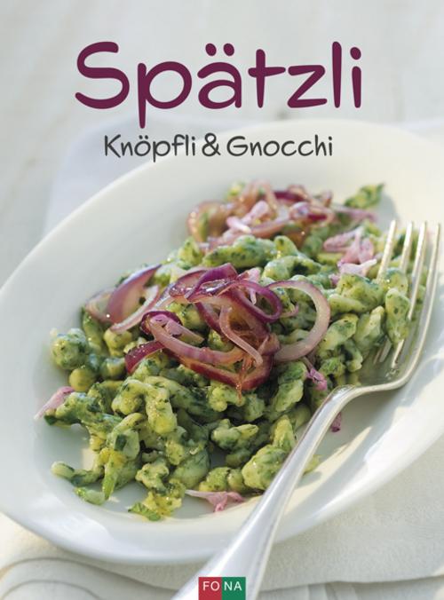 Buchcover: Spätzli, Knöpfli und Gnocchi