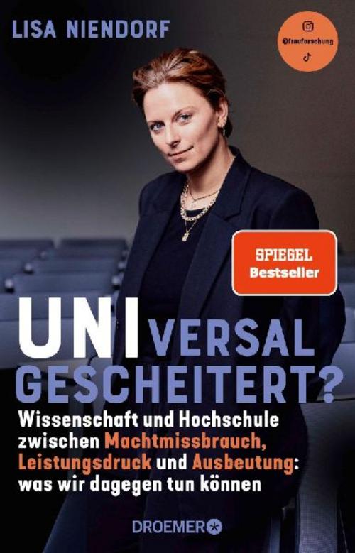 UNIversal gescheitert?: Wissenschaft und Hochschule zwischen Machtmissbrauch, Leistungsdruck und Ausbeutung - Was wir dagegen tun können | Von Bildungsforscherin Lisa Niendorf alias @frauforschung