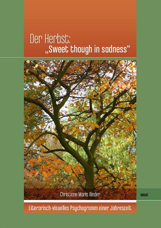 Der Herbst: \"Sweet though in sadness\"