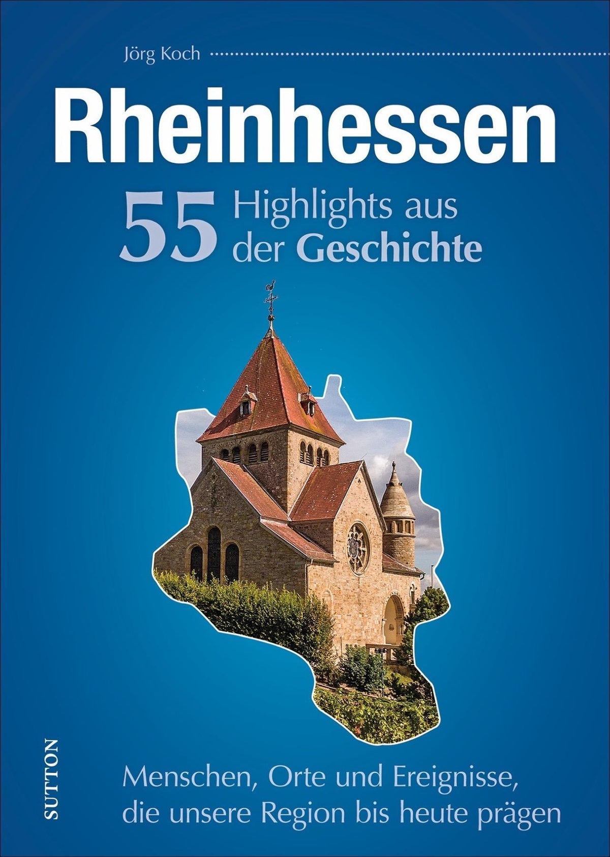 Buchcover: Rheinhessen. 55 Highlights aus der Geschichte