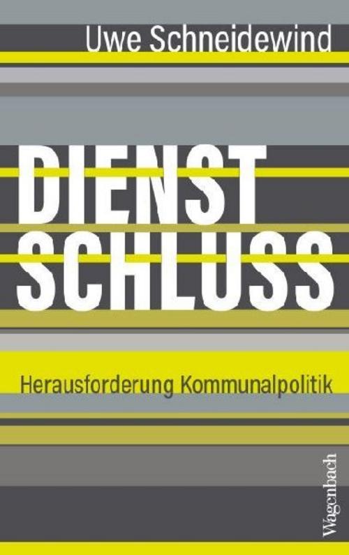 Dienstschluss - Herausforderung Kommunalpolitik