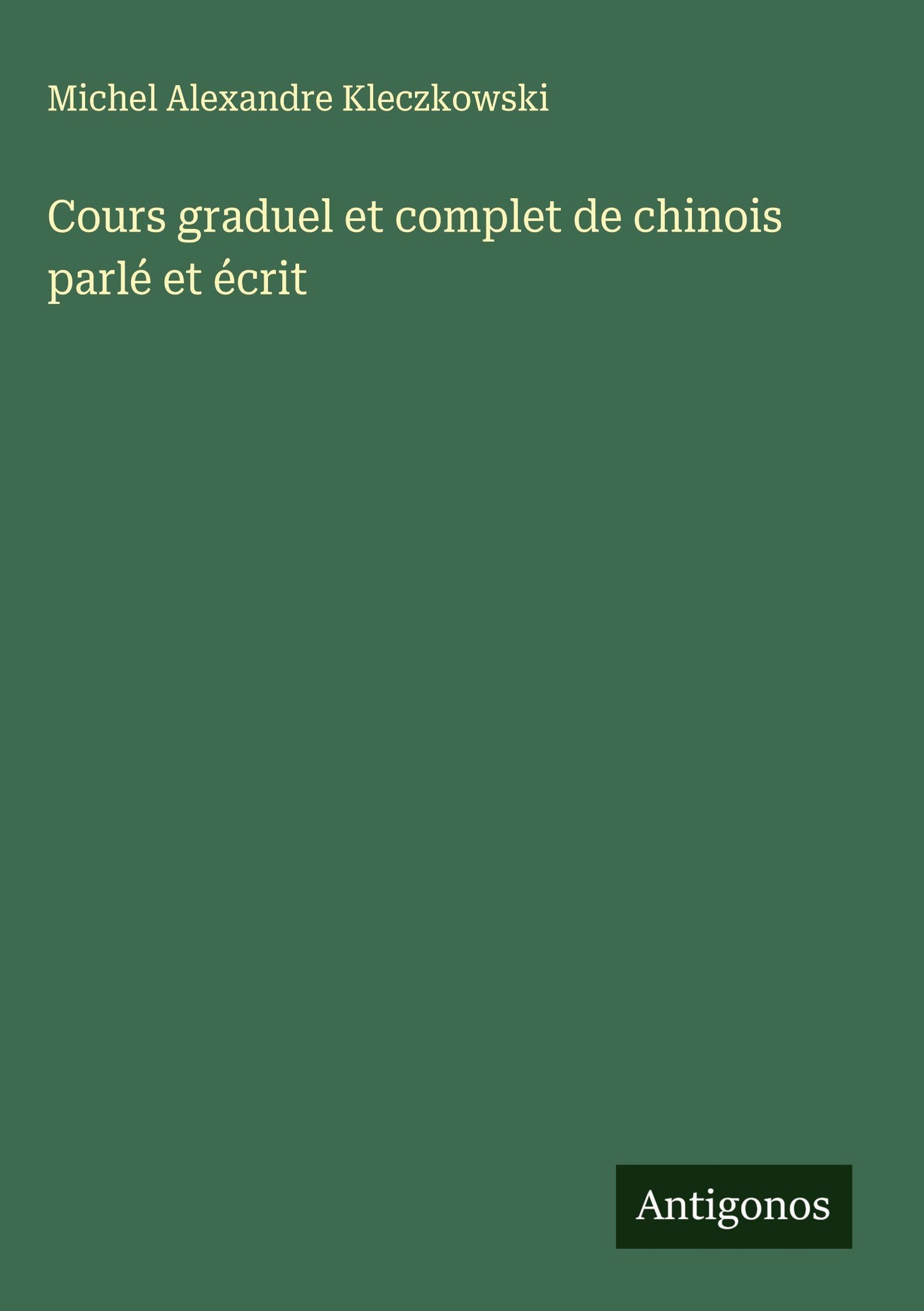 Cours graduel et complet de chinois parlé et écrit