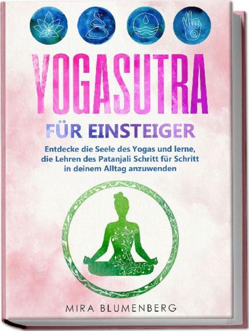 Buchcover: Yogasutra für Einsteiger: Entdecke die Seele des Yogas und lerne, die Lehren des Patanjali Schritt für Schritt in deinem Alltag anzuwenden