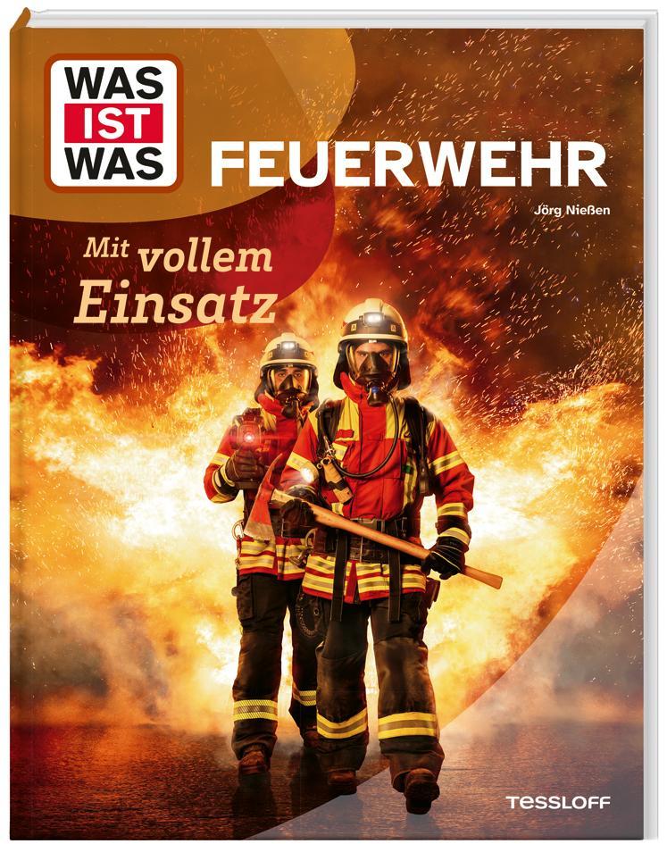 Nießen, Jörg/WAS IST WAS Feuerwehr. Mit vollem Einsatz