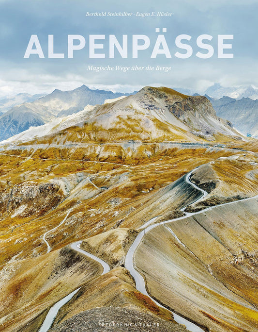 Bildband Alpen – Alpenpässe: Magische Wege über die Berge. Mit spektakulären Landschaftsfotografien