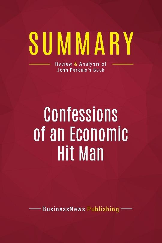 Summary: Confessions of an Economic Hit Man