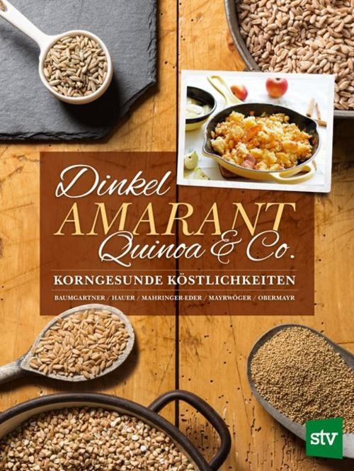 Buchcover: Dinkel, Amarant, Quinoa & Co.