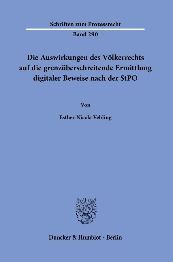 Die Auswirkungen des Völkerrechts auf die grenzüberschreitende Ermittlung digitaler Beweise nach der StPO.