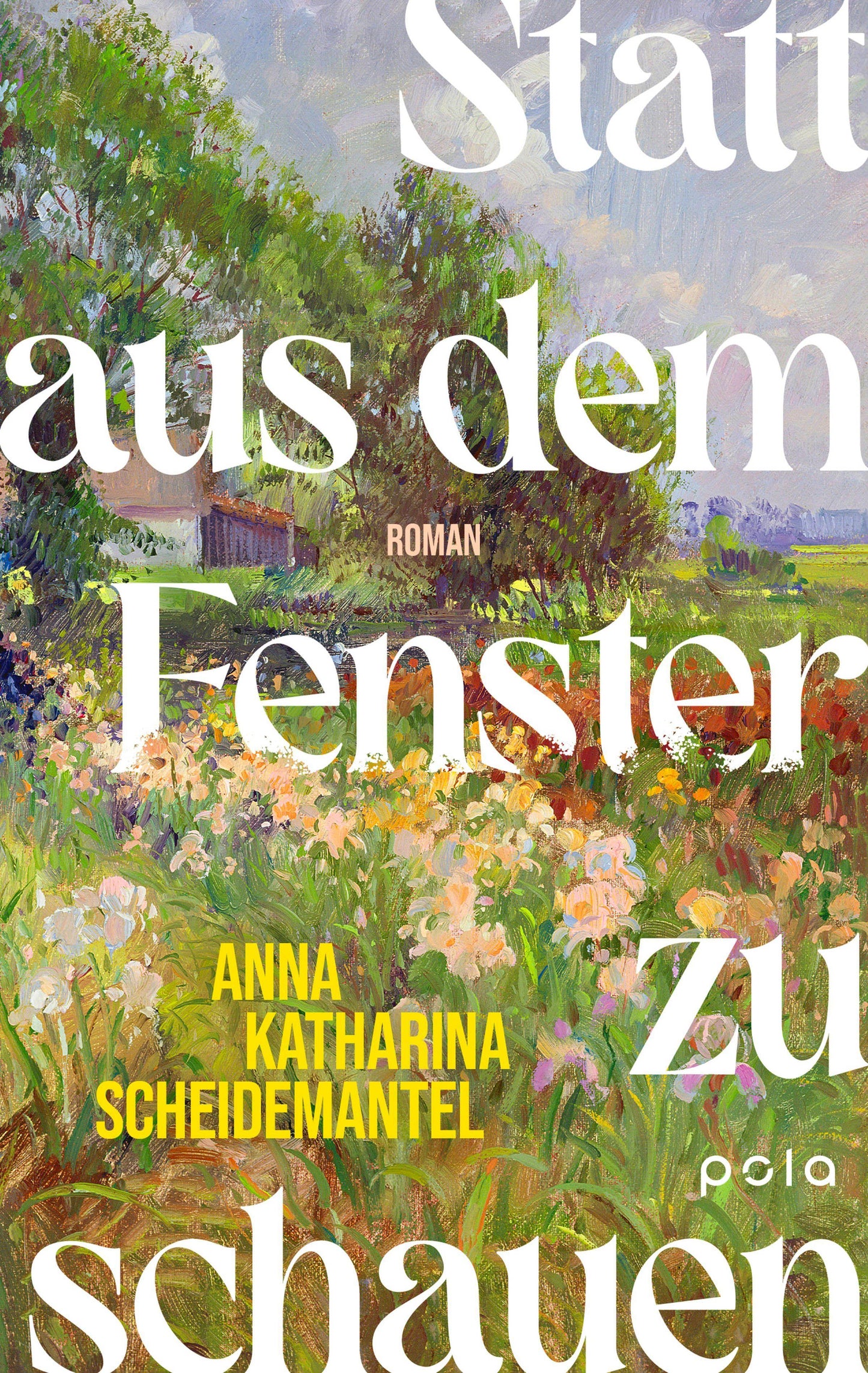 Statt aus dem Fenster zu schauen: | Umwerfend schöner Roman über Aufbruch, Freiheit und das Glück, sich selbst zu finden