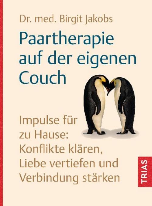 Paartherapie auf der eigenen Couch: Impulse für zu Hause: Konflikte klären, Liebe vertiefen und Verbindung stärken