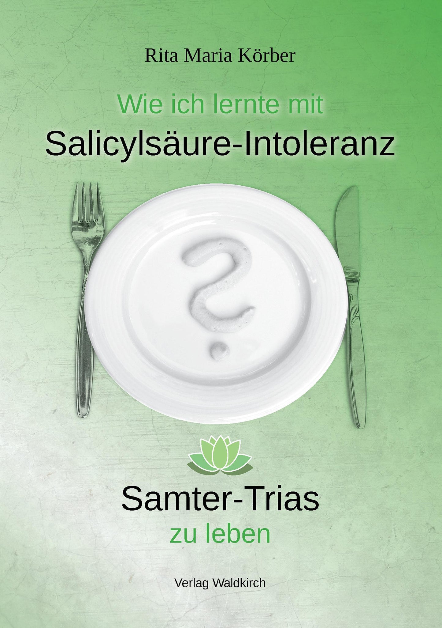 Buchcover: Wie ich lernte mit Salicylsäure-Intoleranz Samter-Trias zu leben