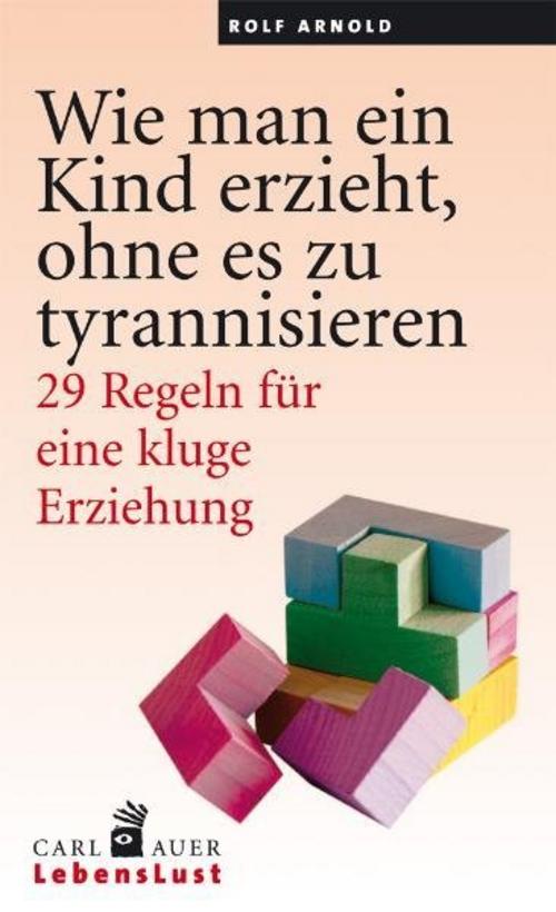 Buchcover: Wie man ein Kind erzieht, ohne zu tyrannisieren