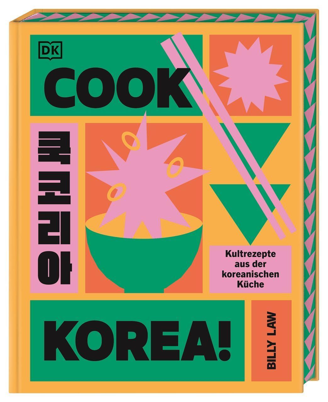 Cook Korea!: Kultrezepte aus der koreanischen Küche. Trendiges Korea-Kochbuch mit über 70 authentischen Rezepten und knalligem Farbschnitt
