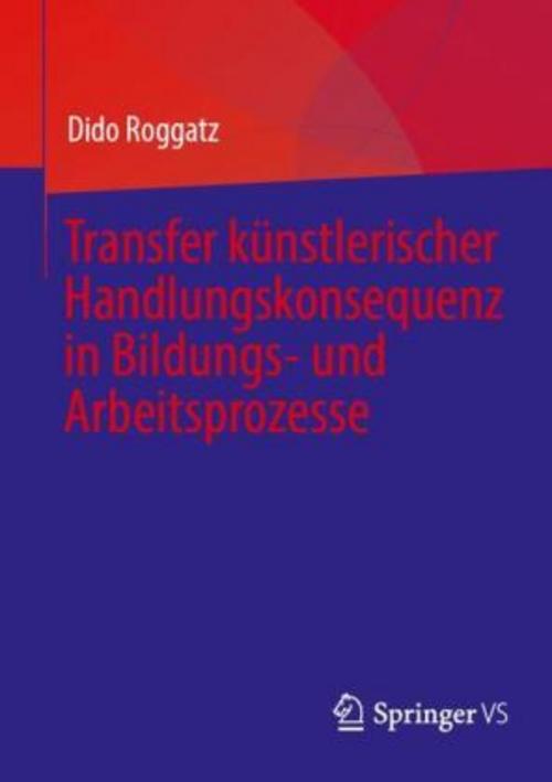 Transfer künstlerischer Handlungskonsequenz in Bildungs- und Arbeitsprozesse