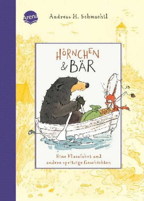 Schmachtl, Andreas H./Hörnchen & Bär (3). Eine Flussfahrt und andere spritzige Geschichten