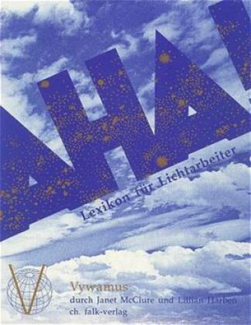 Das Aha-Buch. Lexikon für Lichtarbeiter