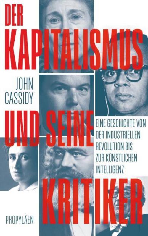 Der Kapitalismus und seine Kritiker: Eine Geschichte von der Industriellen Revolution bis zur Künstlichen Intelligenz | Der Kapitalismus durch die Augen seiner schärfsten Kritiker