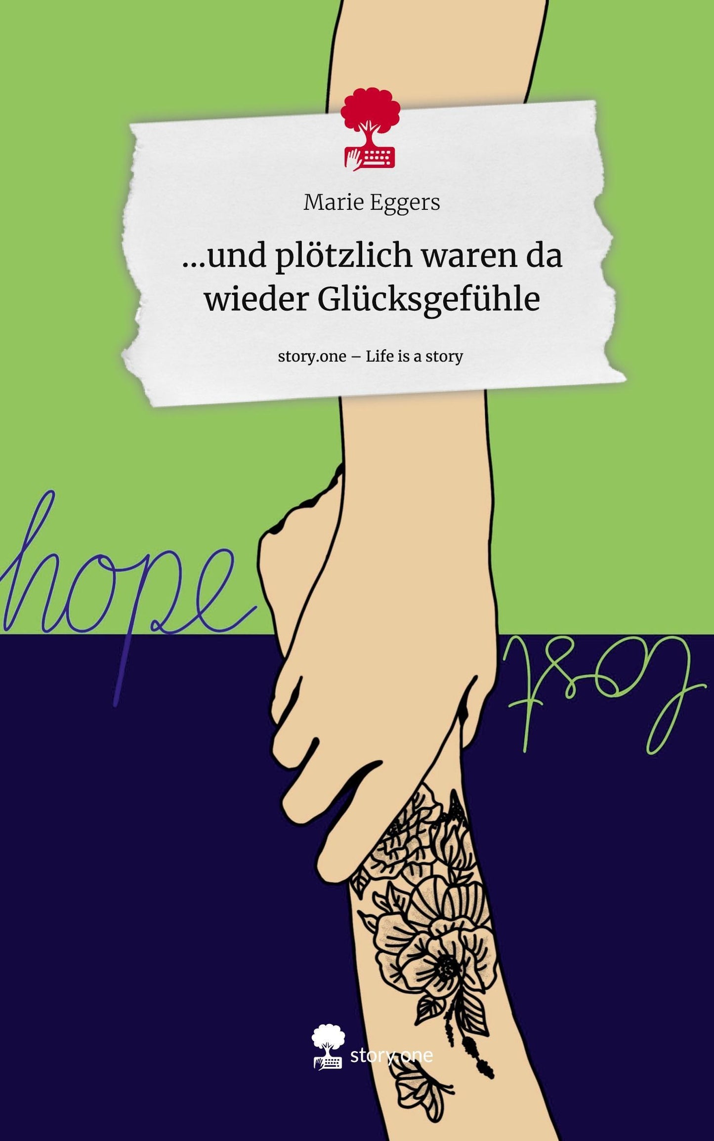 ...und plötzlich waren da wieder Glücksgefühle. Life is a Story - story.one