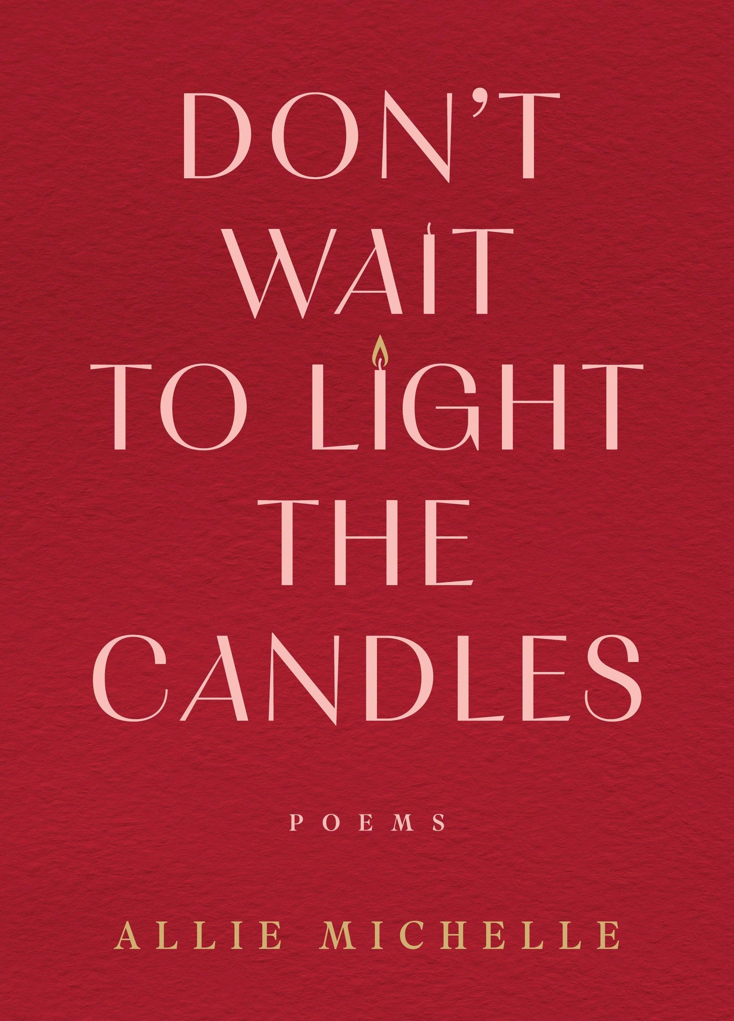 Don't Wait to Light the Candles