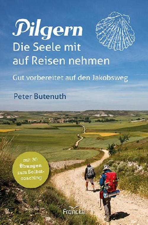 Pilgern. Die Seele mit auf Reisen nehmen