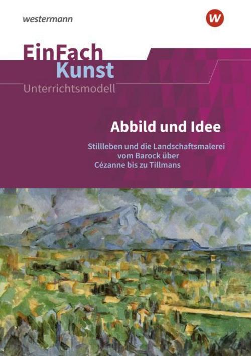 Abbild und Idee: Jahrgangsstufen 11 - 13. EinFach Kunst