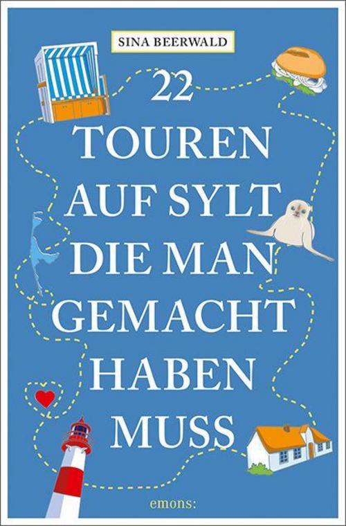 Beerwald, Sina/22 Touren auf Sylt, die man gemacht haben muss