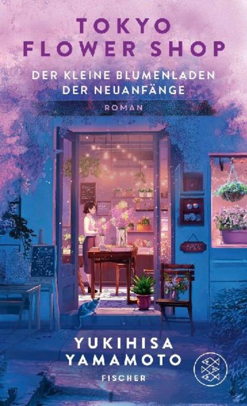Tokyo Flower Shop – Der kleine Blumenladen der Neuanfänge: Ein herzerwärmender Roman über die Sprache der Blumen