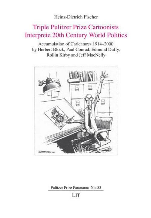 Triple Pulitzer Prize Cartoonists Interprete 20th Century World Politics