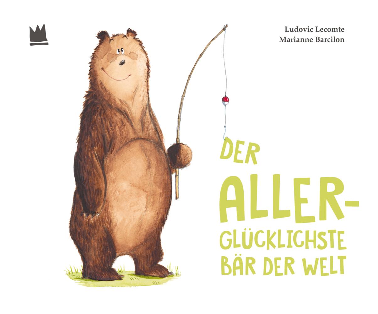 Lecomte, Ludovic/Der allerglücklichste Bär der Welt