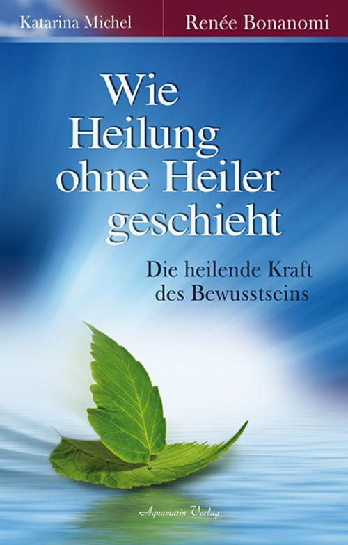 Buchcover: Wie Heilung ohne Heiler geschieht