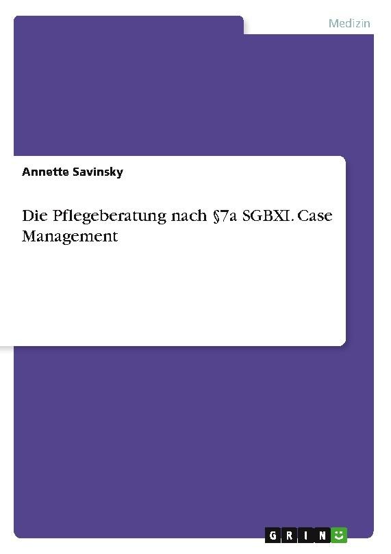 Die Pflegeberatung nach §7a SGBXI. Case Management