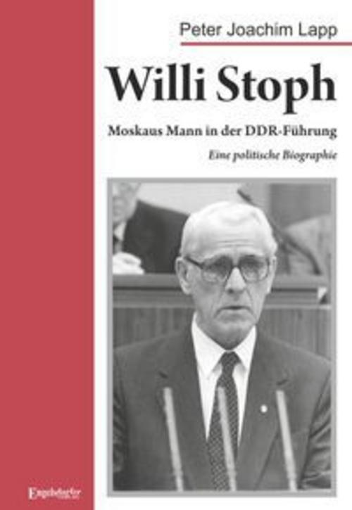 Willi Stoph. Moskaus Mann in der DDR-Führung