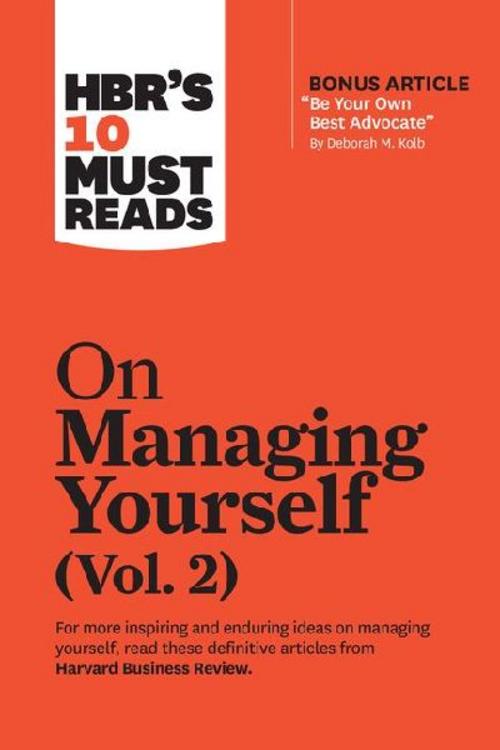Hbr's 10 Must Reads on Managing Yourself, Vol. 2 (with Bonus Article Be Your Own Best Advocate by Deborah M. Kolb)