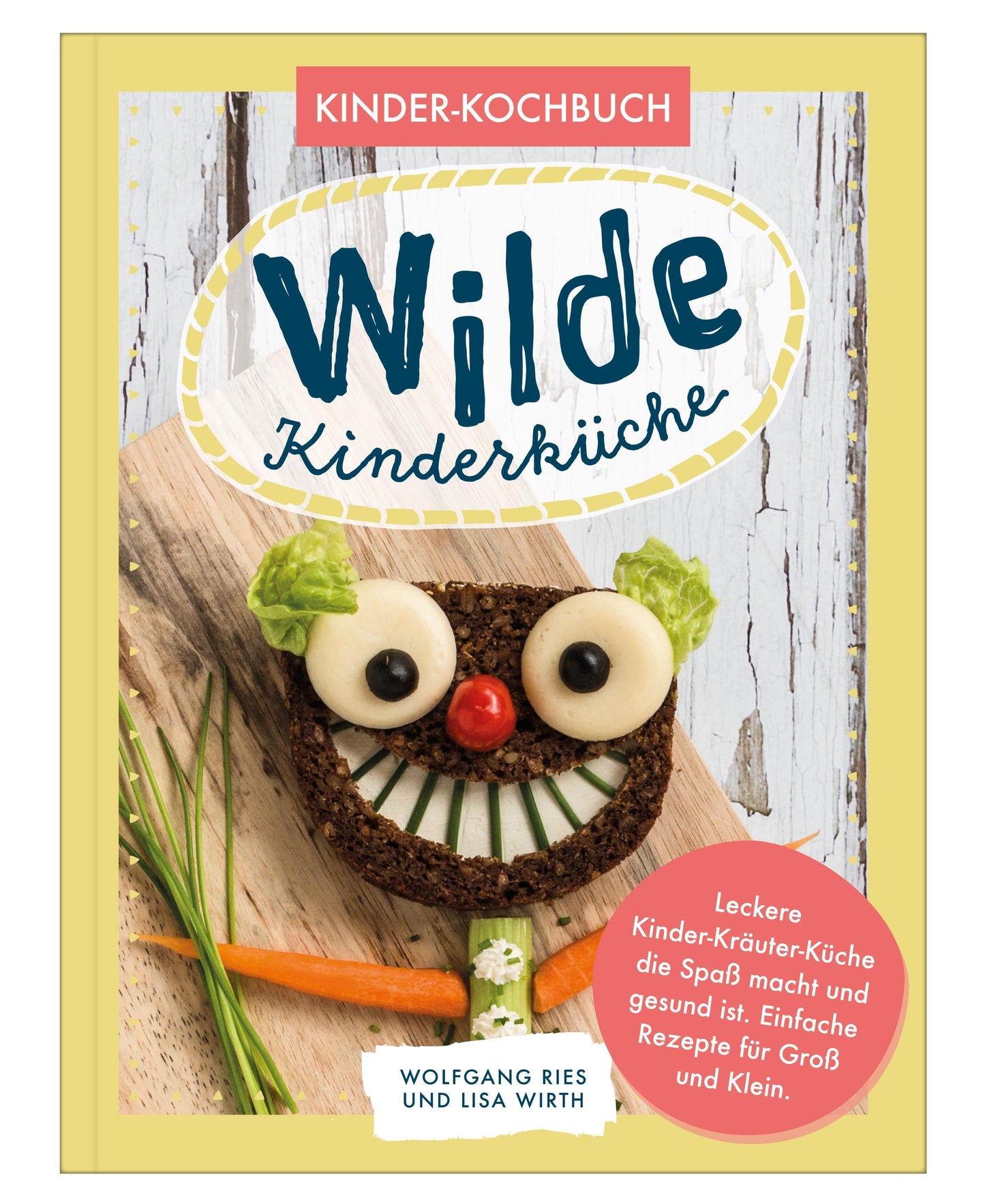 Buchcover: Wilde Kinderküche | Gesund und lecker kochen und backen für und mit Kindern | Kochen mit heimischen Wildkräutern, Früchten und Pflanzen | für Allergiker geeignet