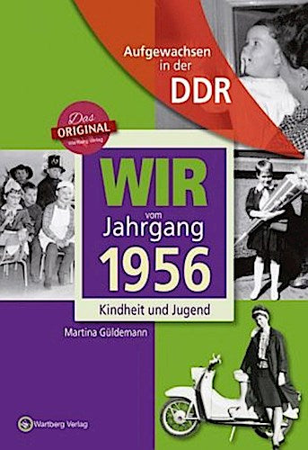 Aufgewachsen in der DDR - Wir vom Jahrgang 1956 - Kindheit und Jugend