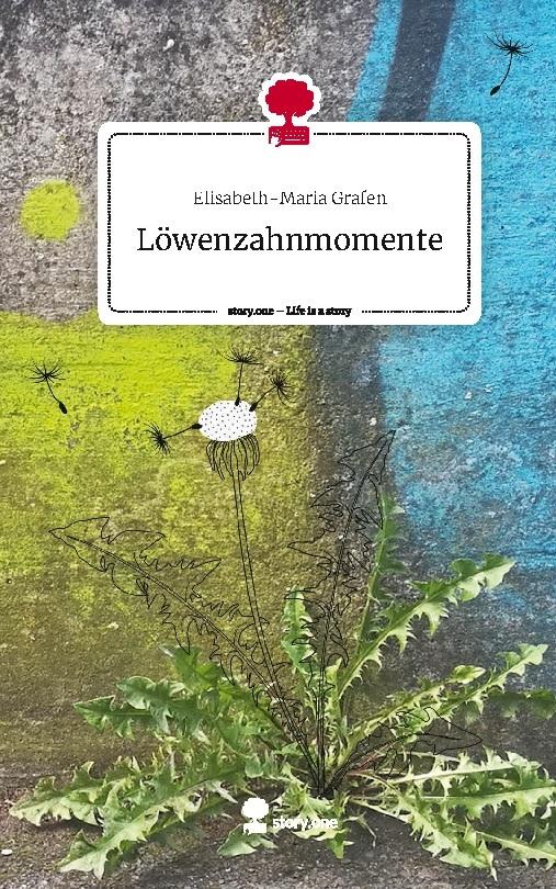 Löwenzahnmomente. Life is a Story - story.one