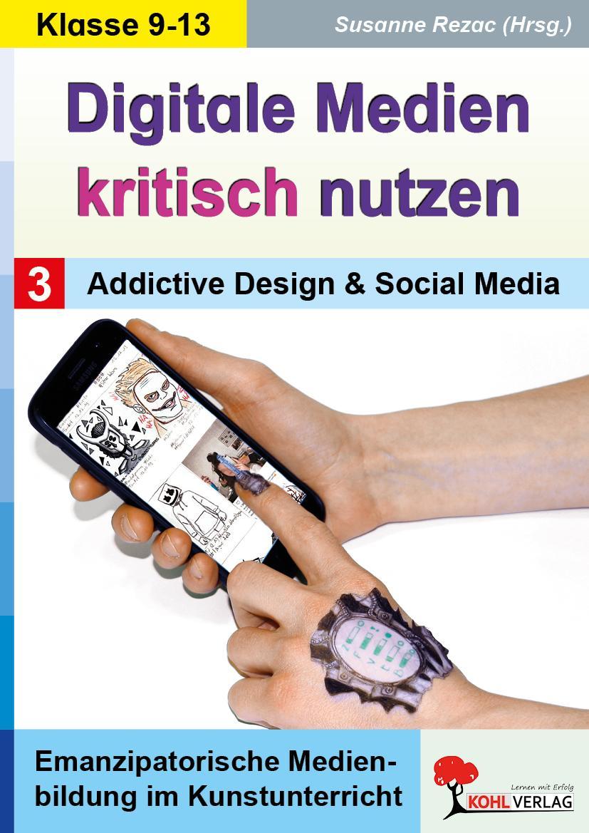Digitale Medien kritisch nutzen / Band 3: Addictive Design & Social Media