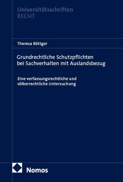 Grundrechtliche Schutzpflichten bei Sachverhalten mit Auslandsbezug