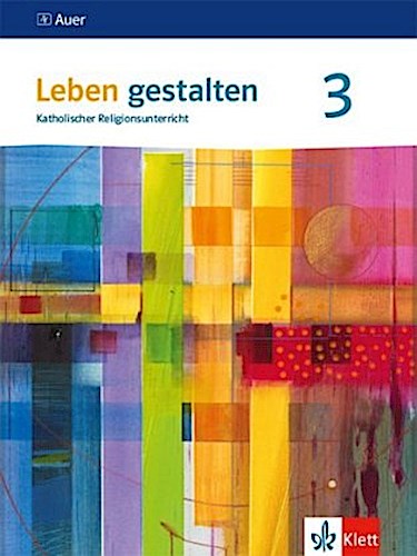 Leben gestalten 3. Schülerbuch Klasse 9/10.  Ausgabe Baden-Württemberg und Niedersachsen