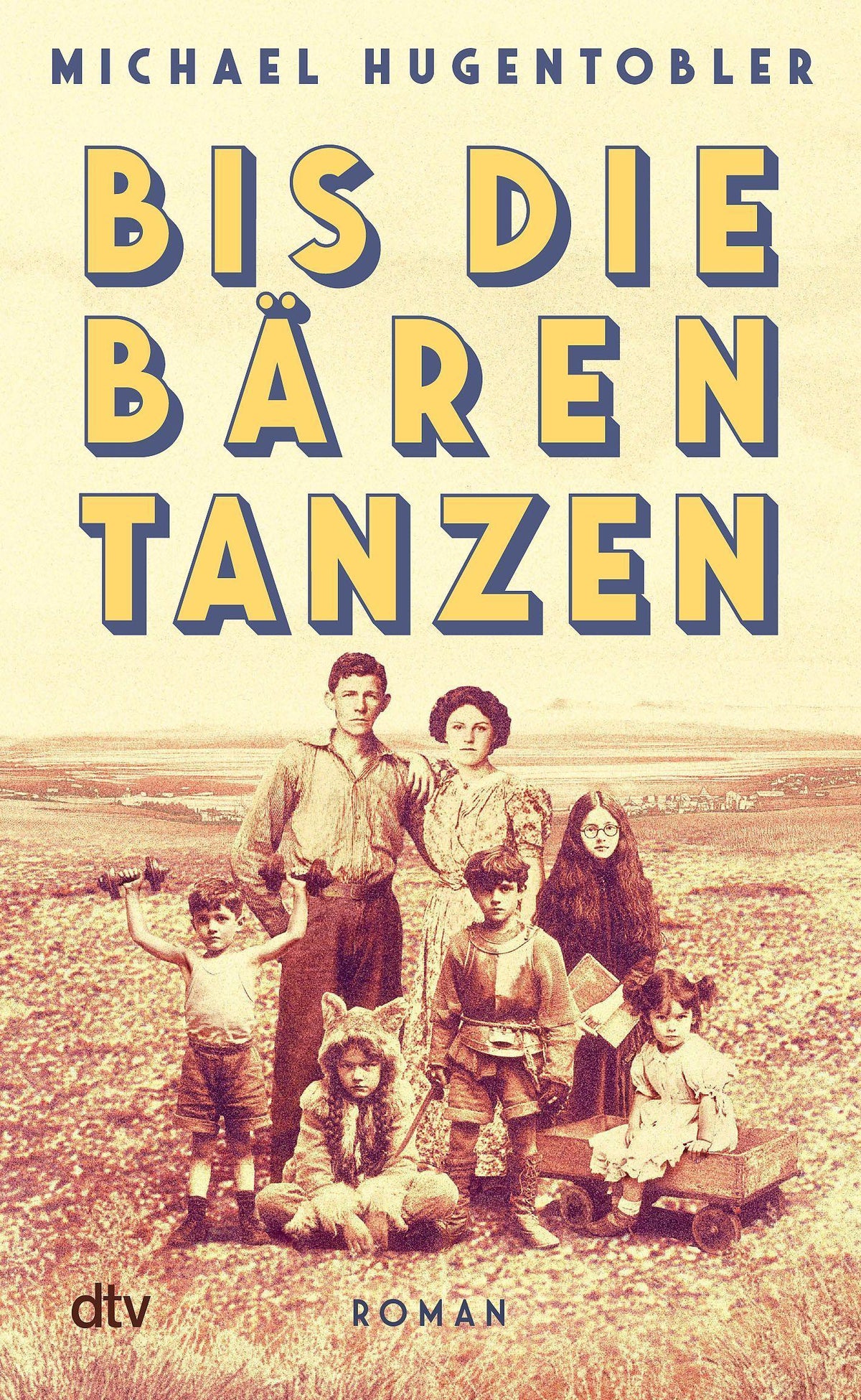 Bis die Bären tanzen: Roman | Für Familienmenschen, Weltenbummler, Zeitreisende – ein fein austariertes Zusammenspiel von Sprache, Menschenkenntnis, Humor und Fantasie